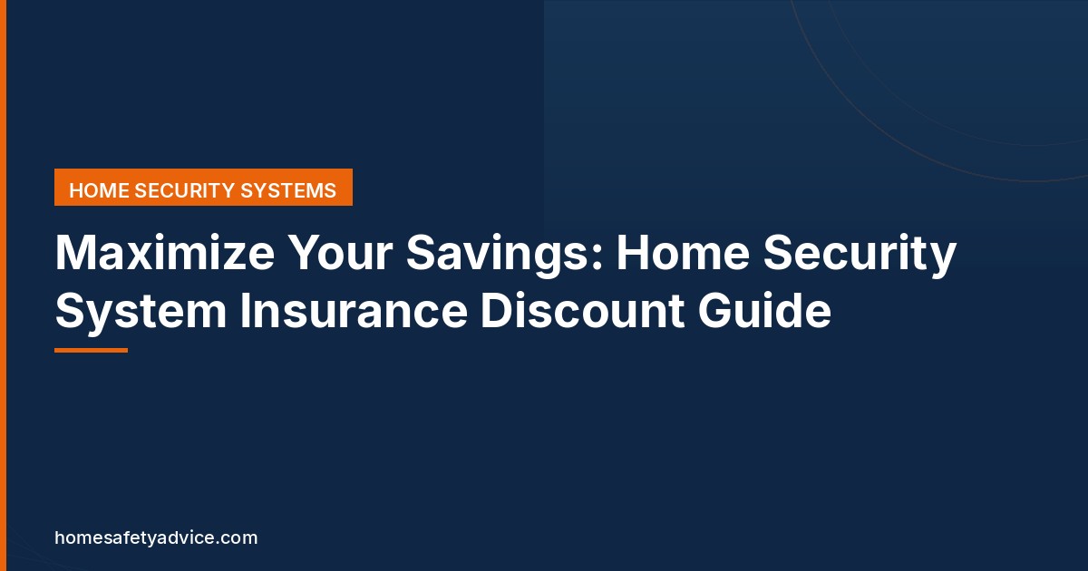Maximize Your Savings: Home Security System Insurance Discount Guide