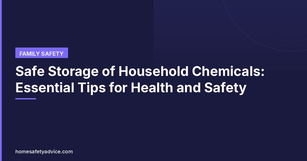 Safe Storage of Household Chemicals: Essential Tips for Health and Safety