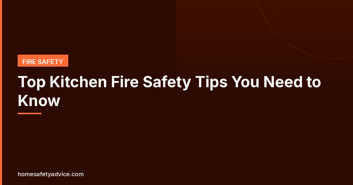 Top Kitchen Fire Safety Tips You Need to Know